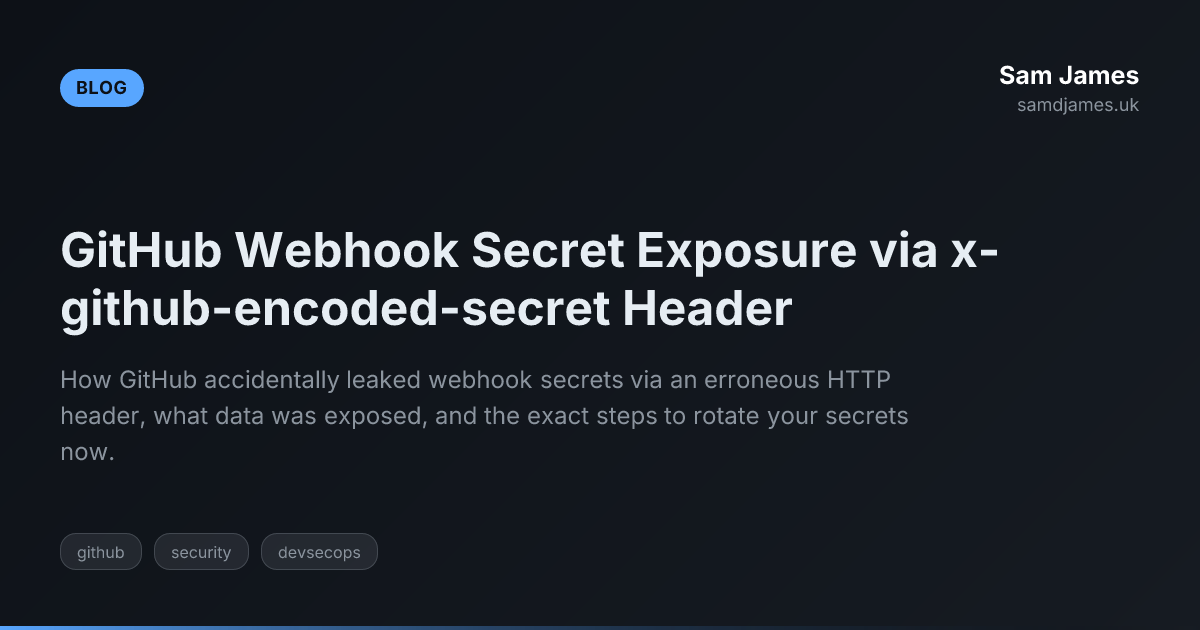 GitHub Webhook Secret Exposure via x-github-encoded-secret Header | Sam ...