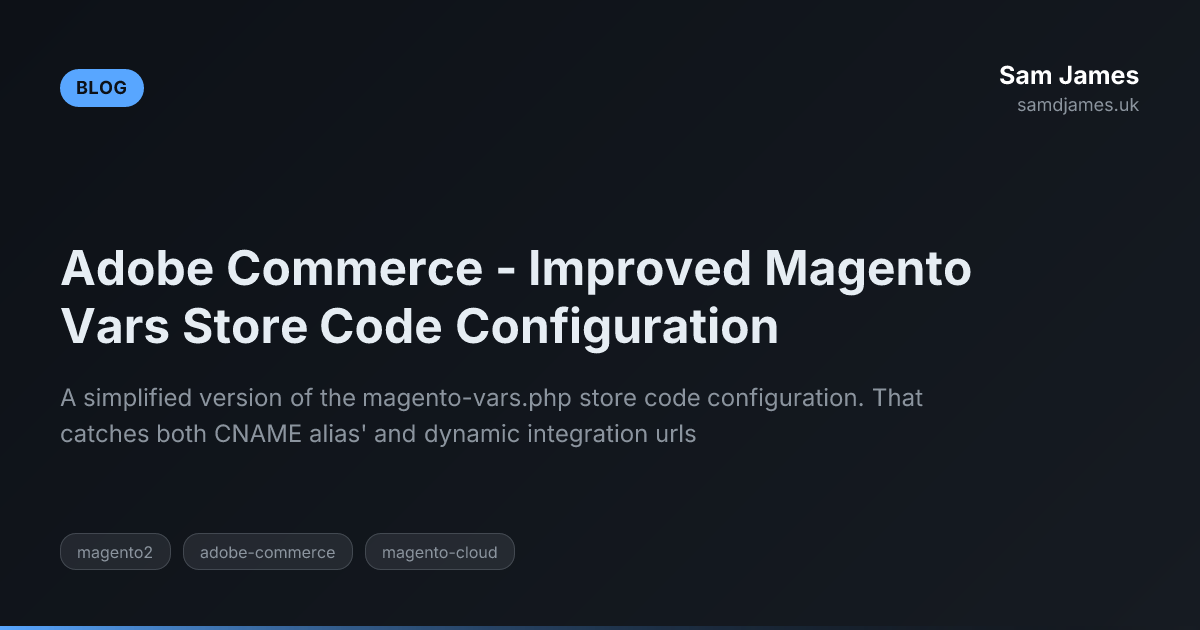 Adobe Commerce - Improved Magento Vars Store Code Configuration | Sam ...