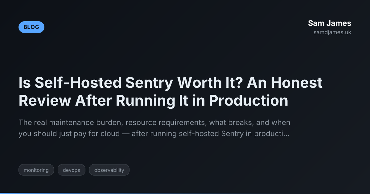 Is Self-Hosted Sentry Worth It? An Honest Review After Running It in ...
