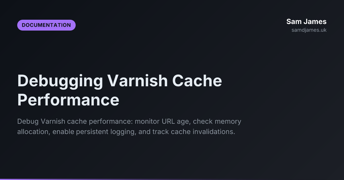 Debugging Varnish Cache Performance - Sam James