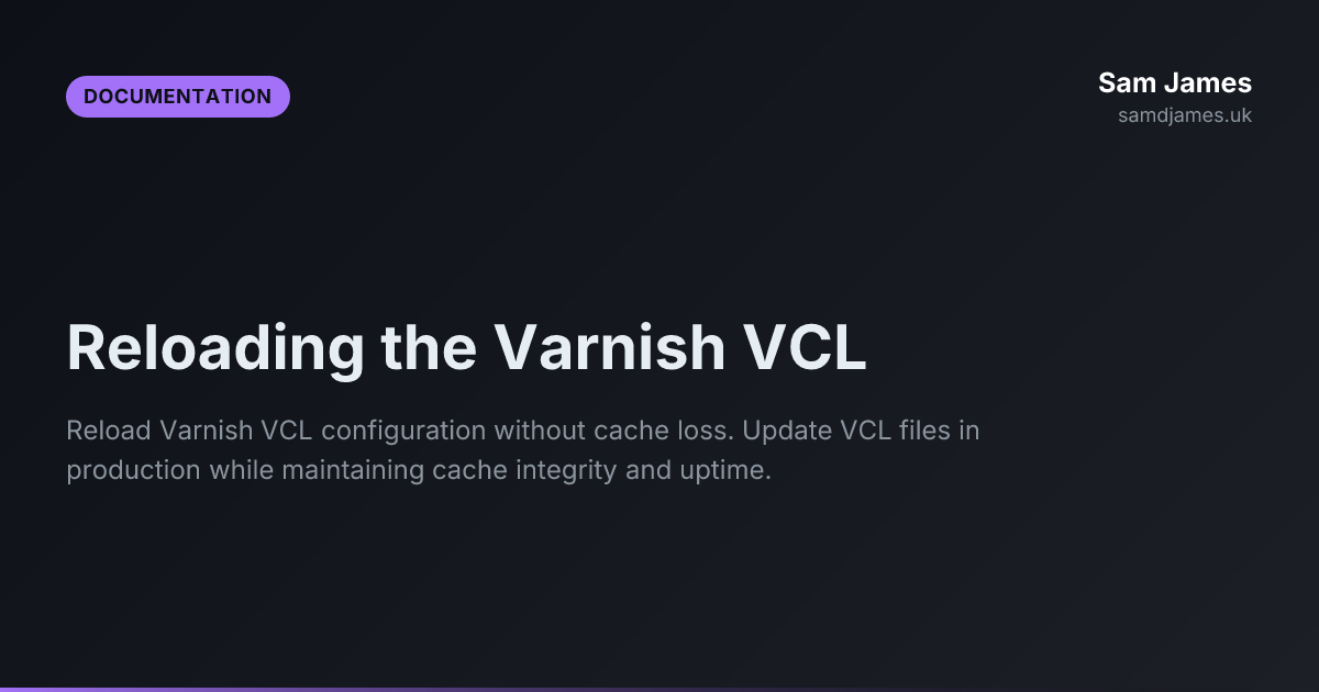 Reloading the Varnish VCL - Sam James